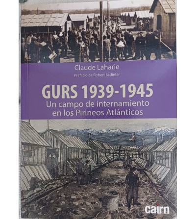 Gurs 1939-1945. Un campo de internamiento en los Pirineos Atlánticos Claude Laharie