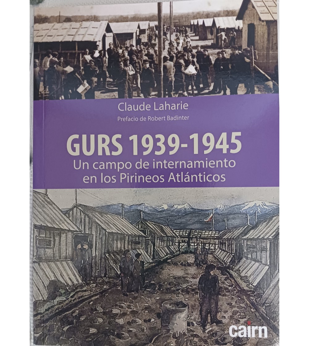 Gurs 1939-1945. Un campo de internamiento en los Pirineos Atlánticos Claude Laharie