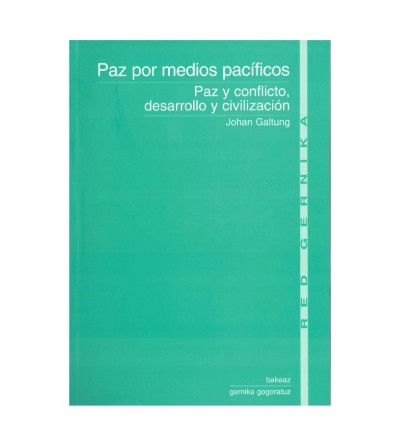 Portada. Paz por medios pacíficos . Paz y conflicto, desarrollo y civilización. Joah Galtung